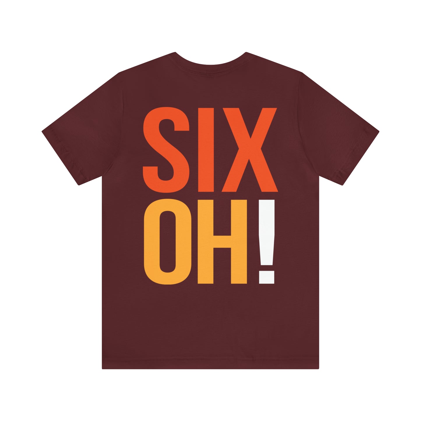 60th Birthday Gift T-shirt, SIX OH! on back, 2-sided, Unisex