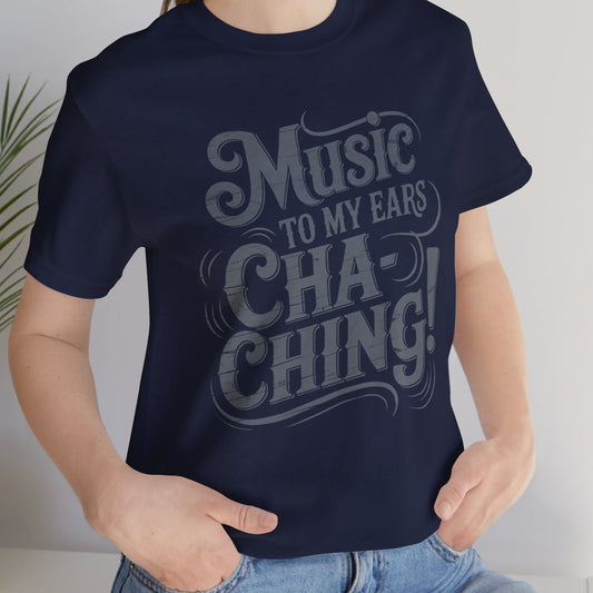 Cha-Ching! Music To My Ears T-shirt with Vintage Distressed Design, Gift for Business Grads, Entrpreneurs, Musicians and Retailers