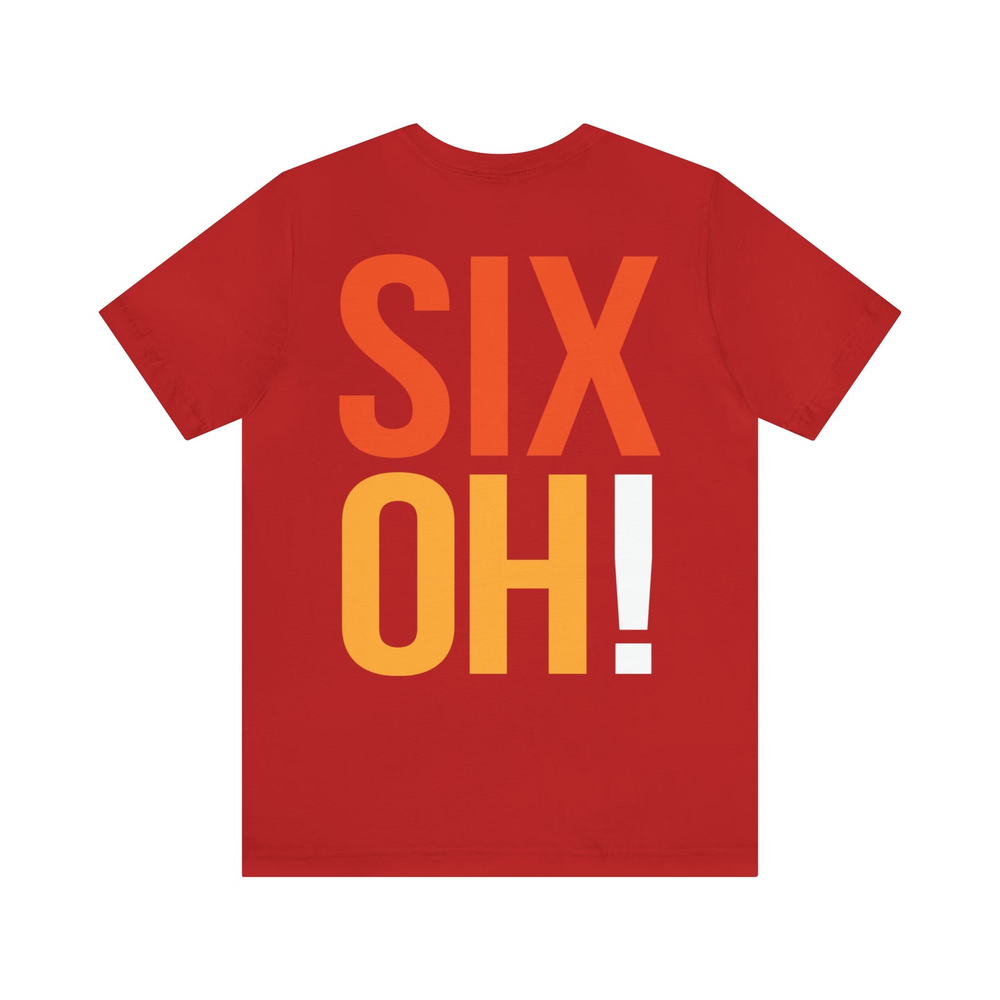 60th Birthday Gift T-shirt, SIX OH! on back, 2-sided, Unisex, red