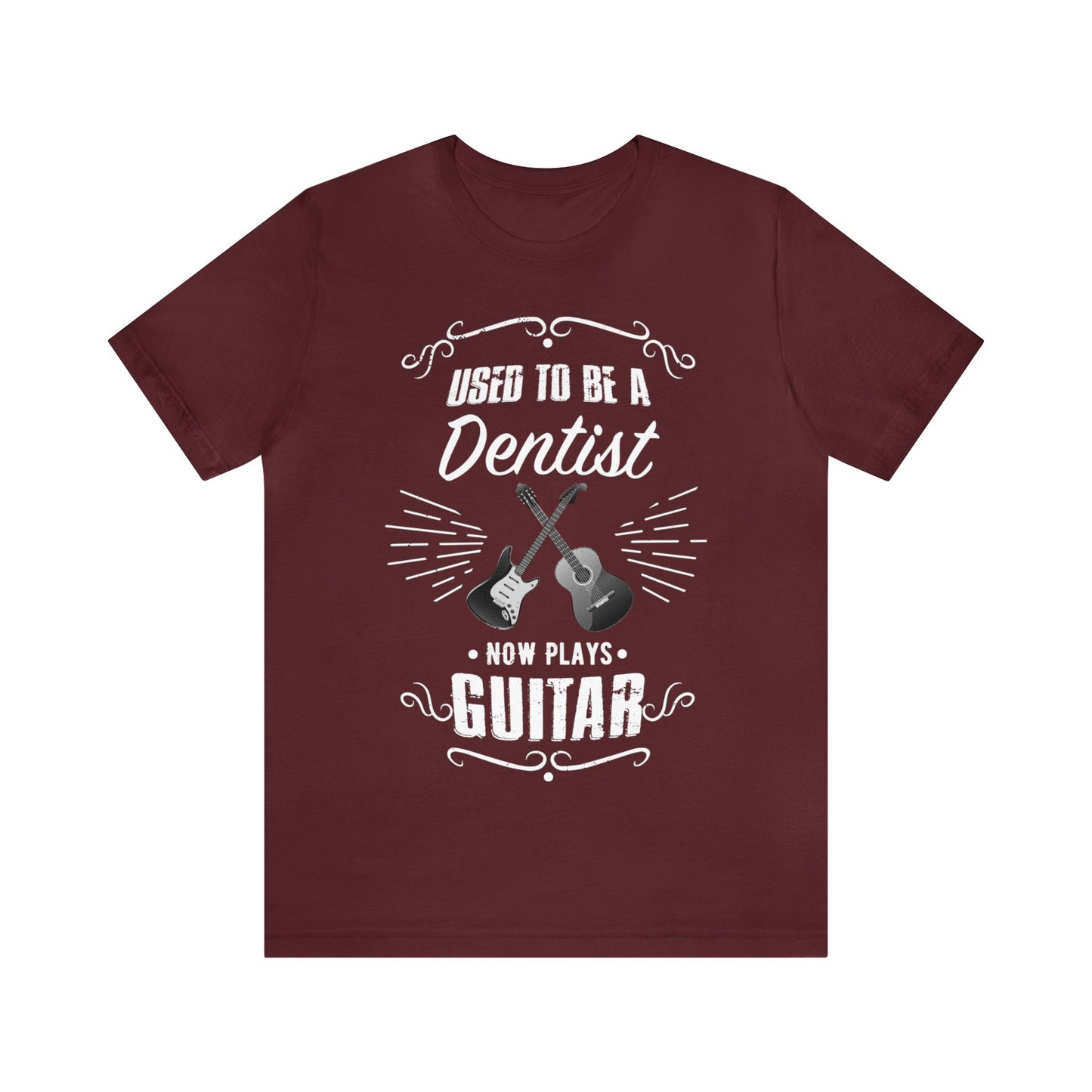 Used to be a DENTIST; Now Plays GUITAR - Funny Retirement Gift, Unisex T-shirt Bella+Canvas 3001, dark shirt colors for amateur musician/guitar player