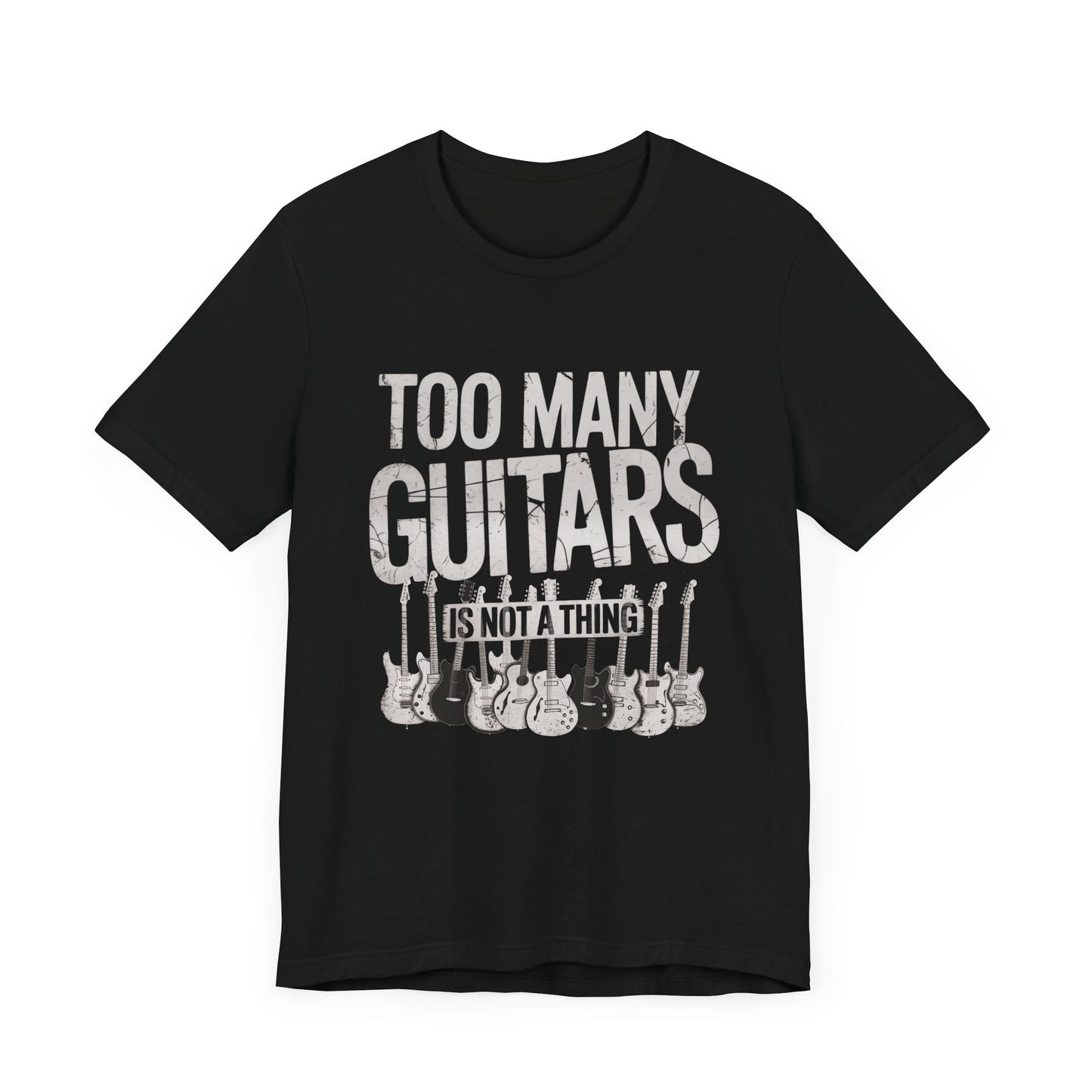 Too Many Guitars T-shirt, Funny Music Gift for Guitar Players and Collectors, Guitarist Musician Gear Head Rock Fan Husband Gift Tee