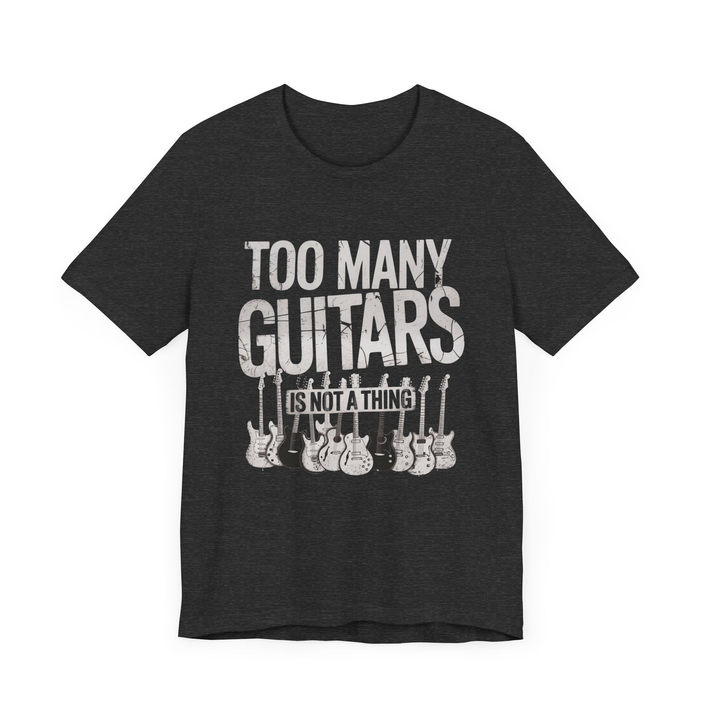 Too Many Guitars T-shirt, Funny Music Gift for Guitar Players and Collectors, Guitarist Musician Gear Head Rock Fan Husband Gift Tee