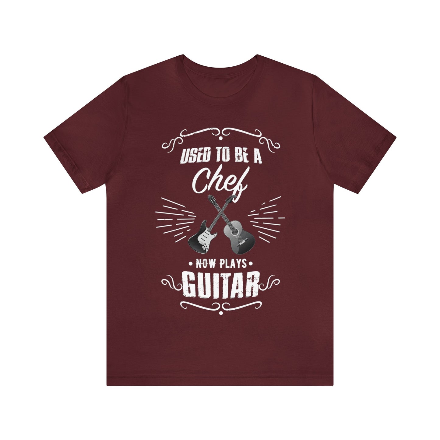 Used to be a CHEF; Now Plays GUITAR - Funny Retirement Gift, Unisex T-shirt Bella+Canvas 3001, dark shirt colors for amateur musician/guitar player