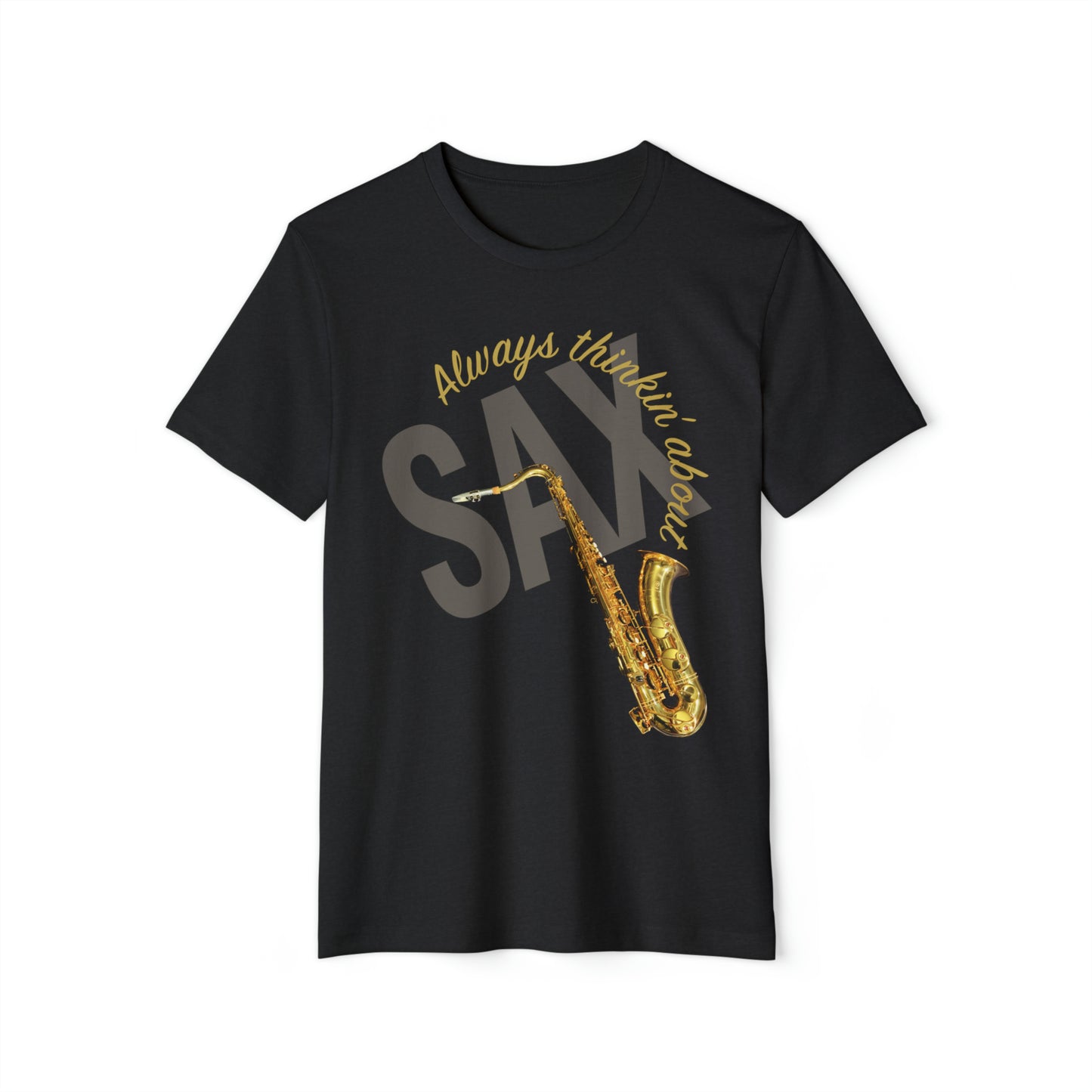 Always Thinkin' About SAX - saxophone, Recycled Organic Bella+Canvas 3001 T-Shirt, multiple shirt colors, solid & heather textures