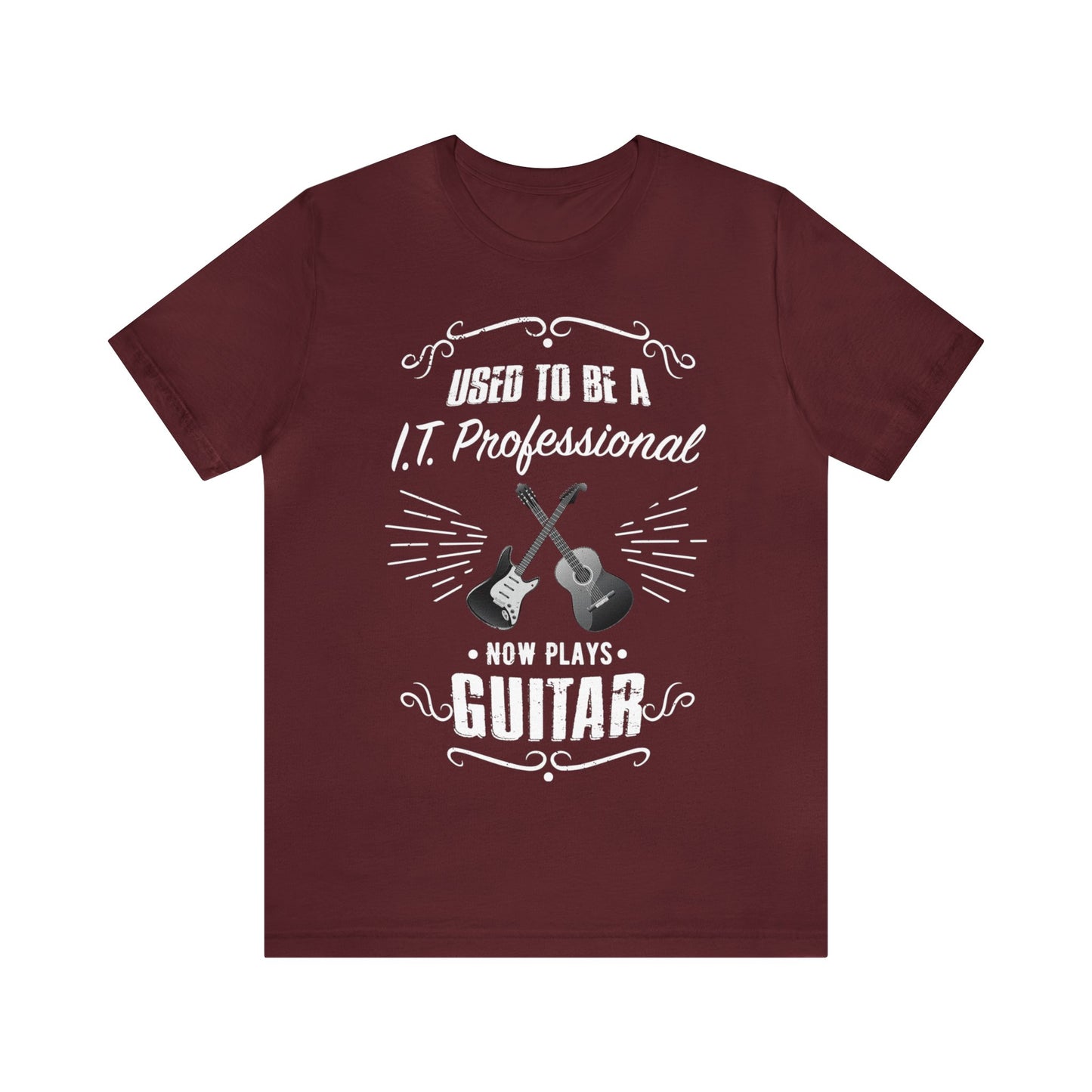 Used to be a I.T. PROFESSIONAL; Now Plays GUITAR - Funny Retirement Gift, Unisex T-shirt Bella+Canvas 3001, dark colors for amateur musician/guitar player