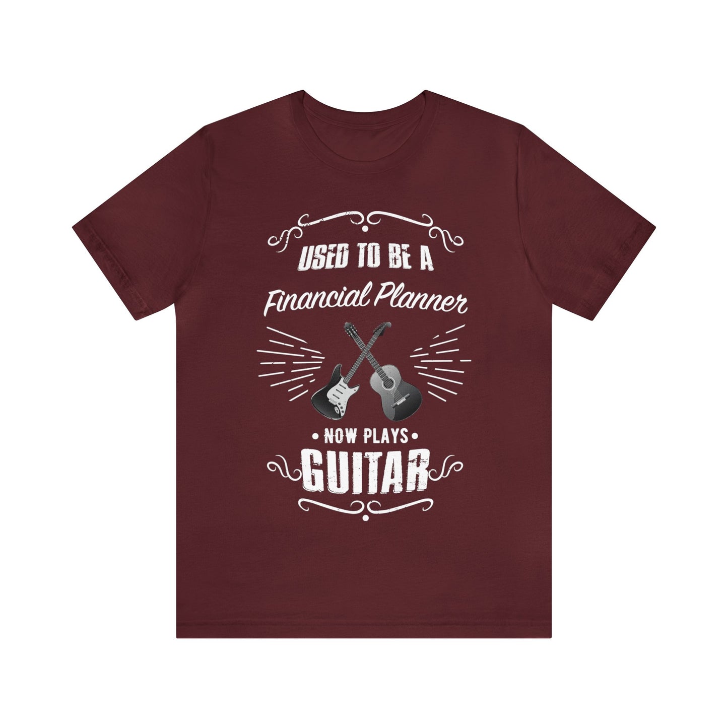 Used to be a FINANCIAL PLANNER; Now Plays GUITAR - Funny Retirement Gift, Unisex T-shirt Bella+Canvas 3001, dark colors for amateur musician/guitar player