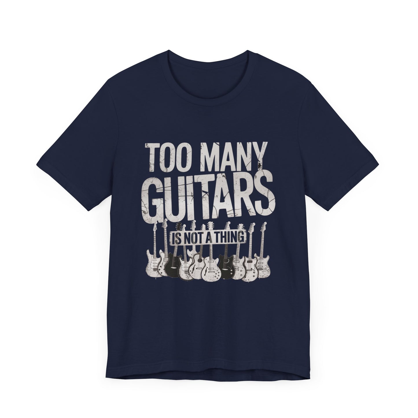 Too Many Guitars T-shirt, Funny Music Gift for Guitar Players and Collectors, Guitarist Musician Gear Head Rock Fan Husband Gift Tee