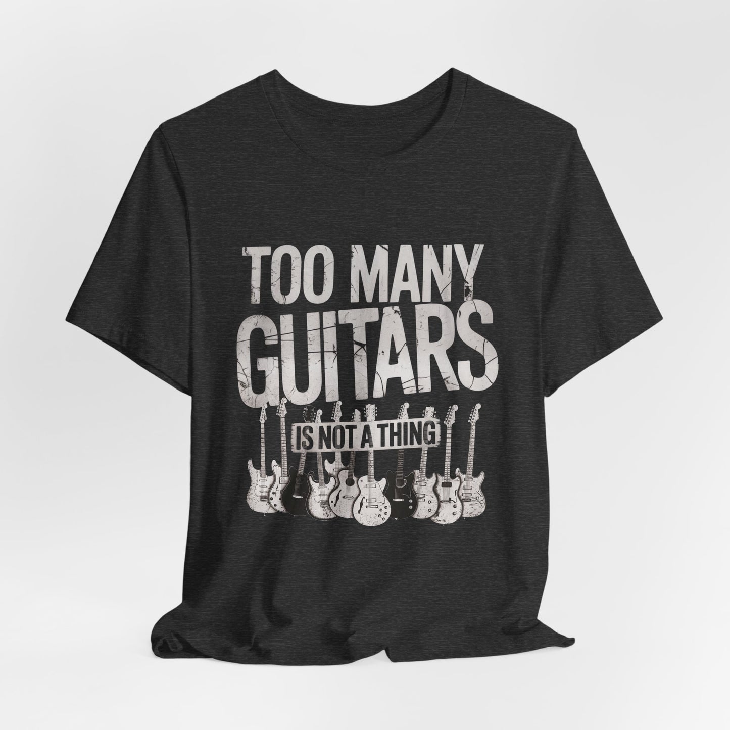 Too Many Guitars T-shirt, Funny Music Gift for Guitar Players and Collectors, Guitarist Musician Gear Head Rock Fan Husband Gift Tee