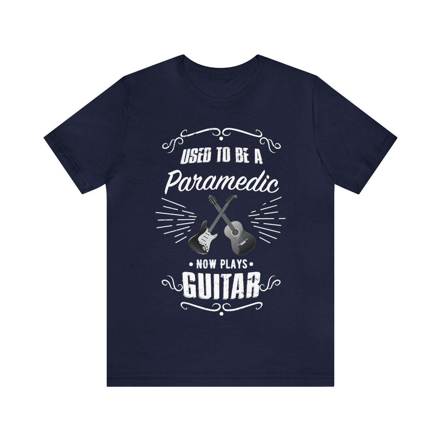 Used to be a PARAMEDIC; Now Plays GUITAR - Funny Retirement Gift, Unisex T-shirt Bella+Canvas 3001, dark shirt colors for amateur musician/guitar player