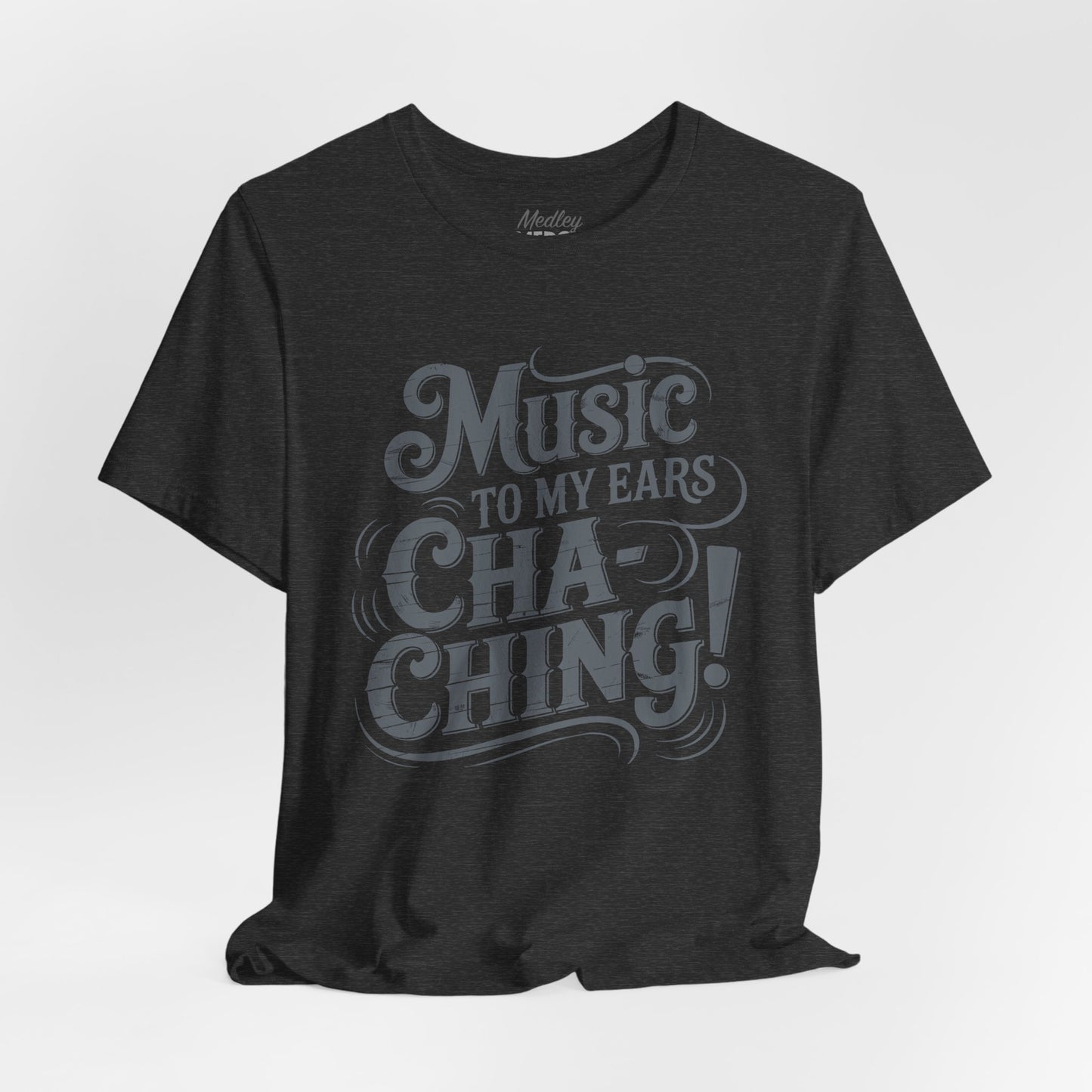 Cha-Ching! Music To My Ears T-shirt with Vintage Distressed Design, Gift for Business Grads, Entrpreneurs, Musicians and Retailers