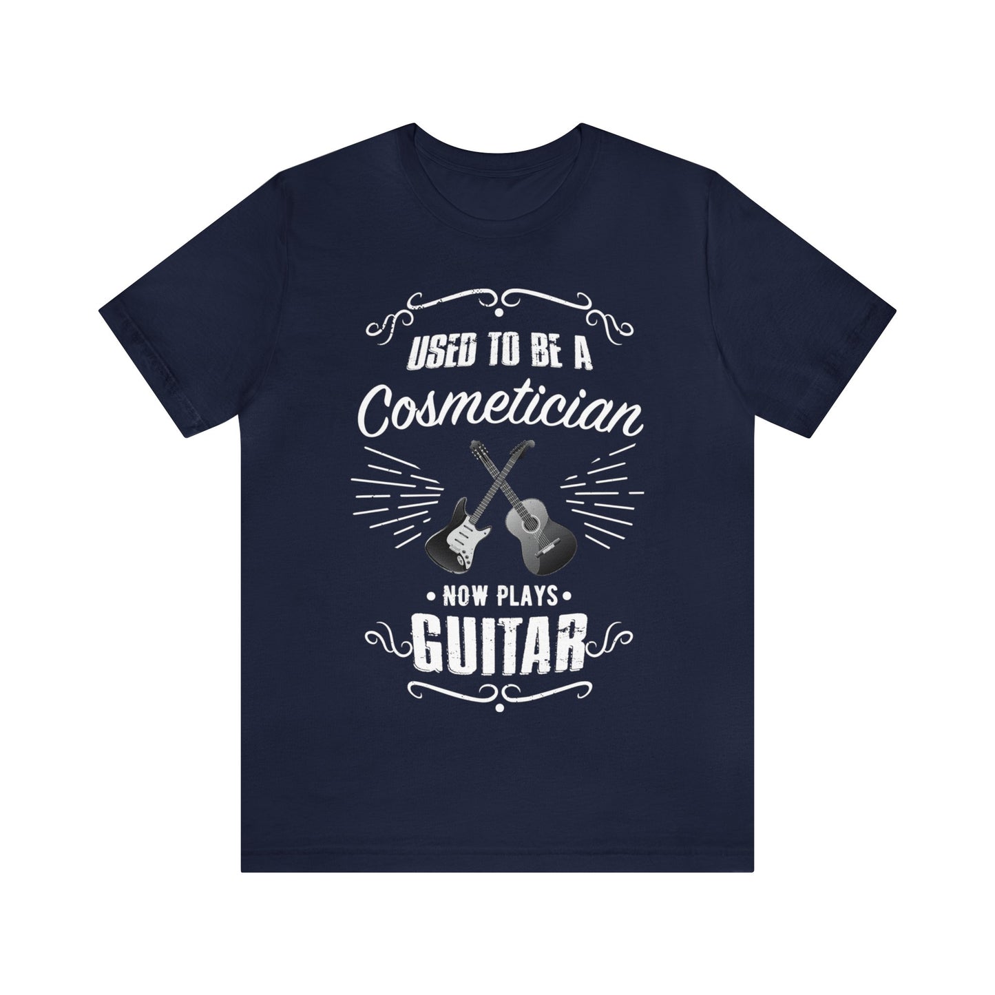 Used to be a COSMETICIAN; Now Plays GUITAR - Funny Retirement Gift, Unisex T-shirt Bella+Canvas 3001, dark shirt colors for amateur musician/guitar player