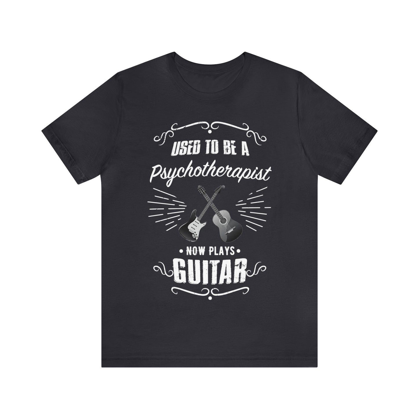 Used to be a PSYCHOTHERAPIST; Now Plays GUITAR - Funny Retirement Gift, Unisex T-shirt Bella+Canvas 3001, dark colors for amateur musician/guitar player