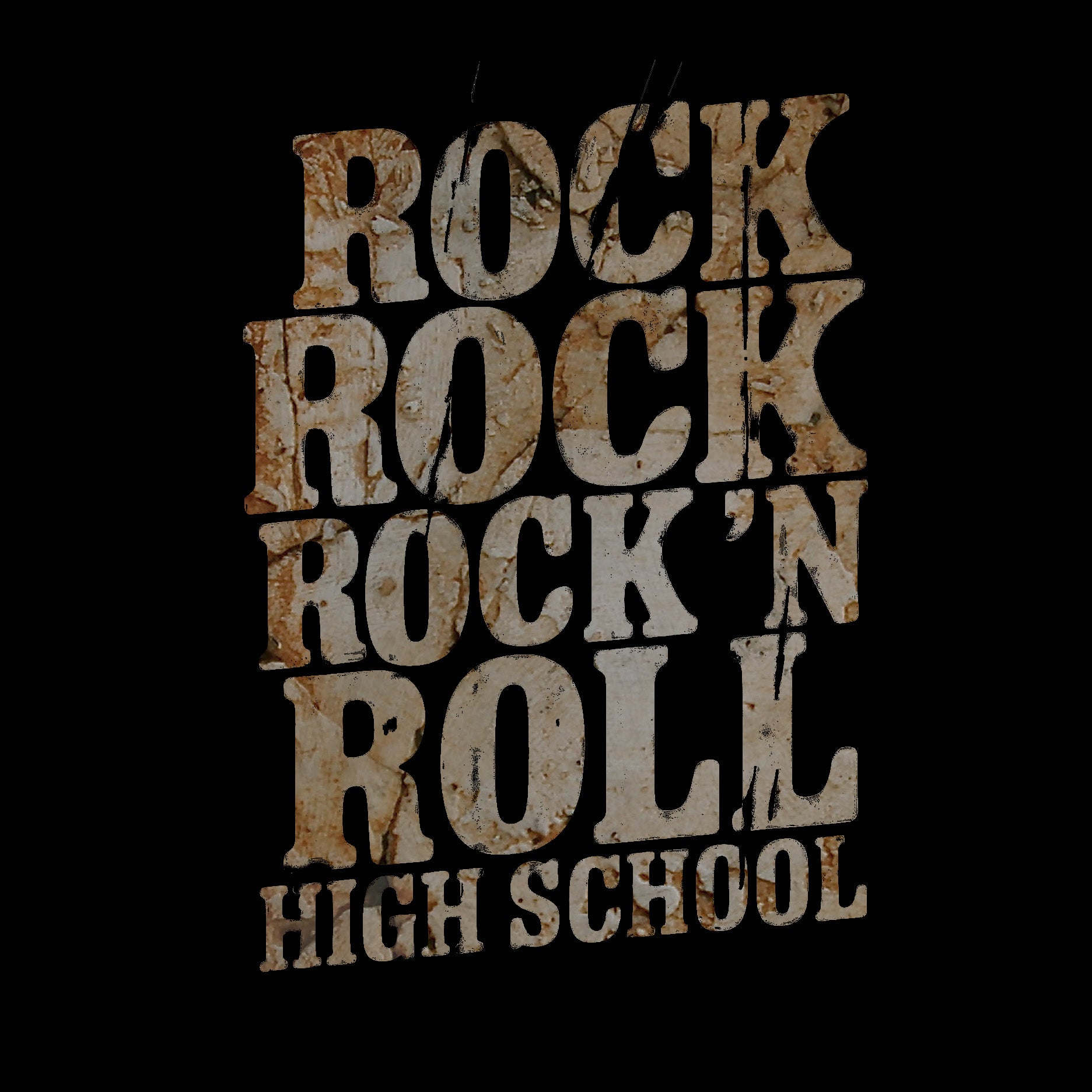 Text 'ROCK ROCK N ROLL HIGH SCHOOL' in a distressed font on a black background