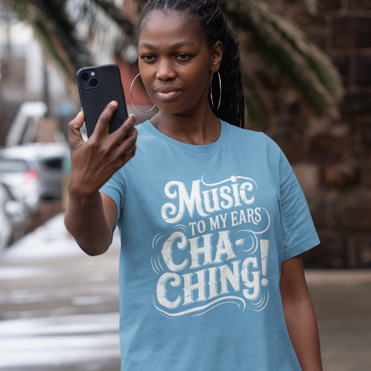 Music To My Ears Cha-Ching! T-shirt, On Light Colors, Gift for Business Grads, Entrpreneurs, Retailers or Anyone Who Likes to Make Money