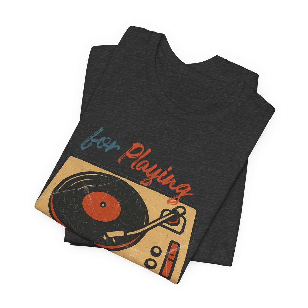 Dark gray t-shirt with a graphic of a turntable and 'For Playing' text on a white background